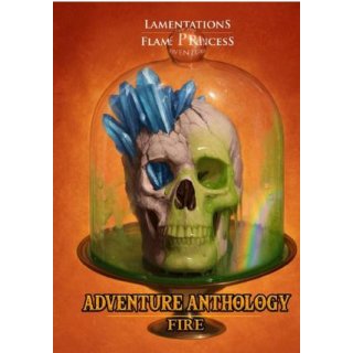 Lamentations of the Flame Princess RPG: Adventure Anthology - Fire