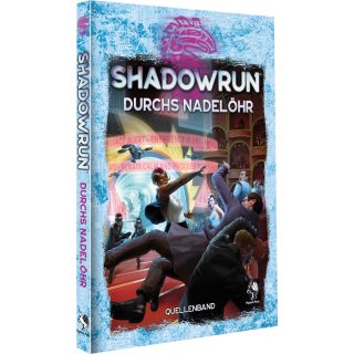 Shadowrun: Durchs Nadelöhr (Hardcover)