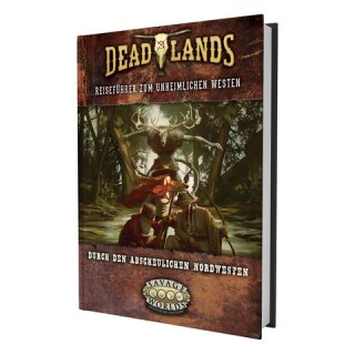 Savage Worlds - Deadlands: The Weird West - Der abscheuliche Nordwesten
